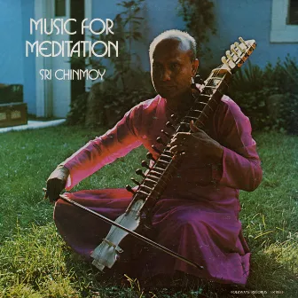 Music for Meditation by Sri Chinmoy