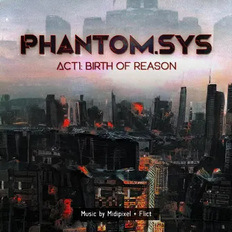 Phantom.sys, Act1: Birth Of Reason by Flict