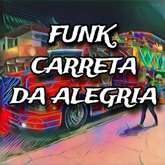 Funk Carreta da Alegria by Mc Jaja Da King