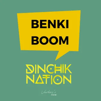 Benki Boom (Dinchik Nation) by Sayanora Philip