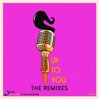 Up To You (The Remixes) by EDAN