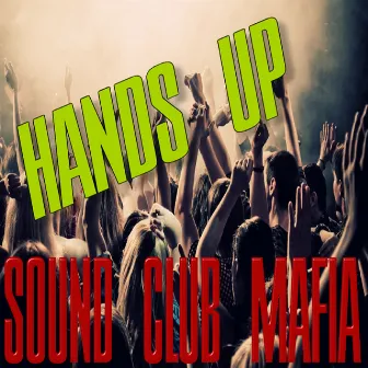 Hands Up by Sound Club Mafia