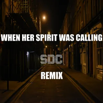 'When Her Spirit Was Calling' (SDC Remix) by SDC