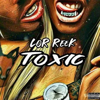 Toxic by Lor Reek