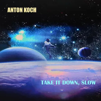 Take It Down, Slow by Anton Koch