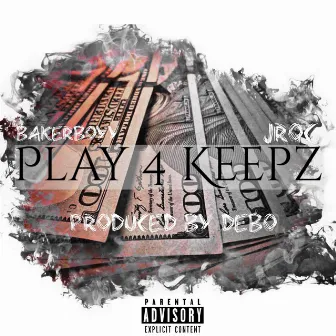 Play 4 Keepz by Bakerboyy