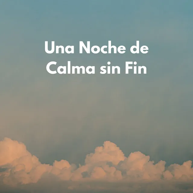 Una Noche De Calma Sin Fin