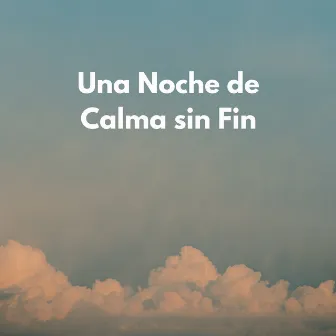 Una Noche De Calma Sin Fin by Las leyendas de la música durmiente