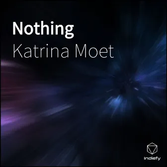 Nothing by Katrina Moet