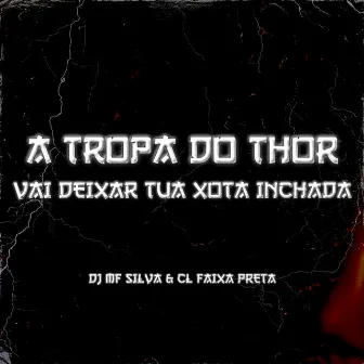 A Tropa do Thor Vai Deixar Tua X0T4 Inchada by DJ MF SILVA