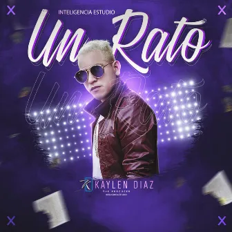 Un Rato by Kaylen Diaz