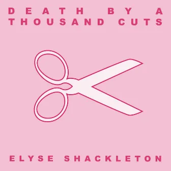 Death By A Thousand Cuts by Elyse Shackleton