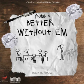 BETTER WITHOUT EM by Young O