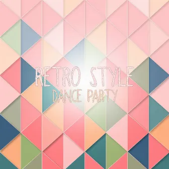 Retro Style Dance Party by Good Party Music Collection