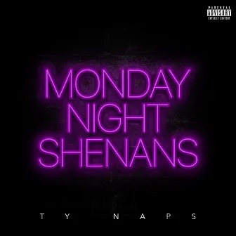 Monday Night Shenans by Ty Naps