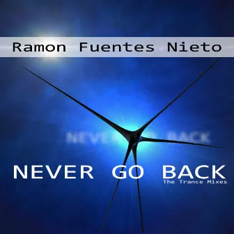 Never Go Back (The Trance Mixes) by Ramon Fuentes Nieto