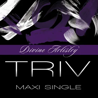 Divine Artistry (Maxi Single) by Triv