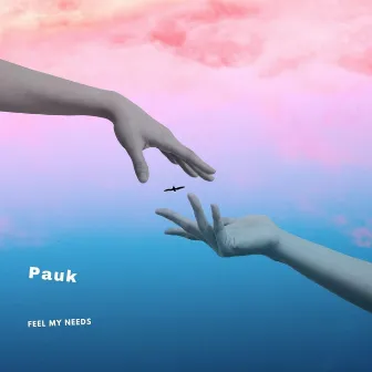 Feel My Needs by Pauk