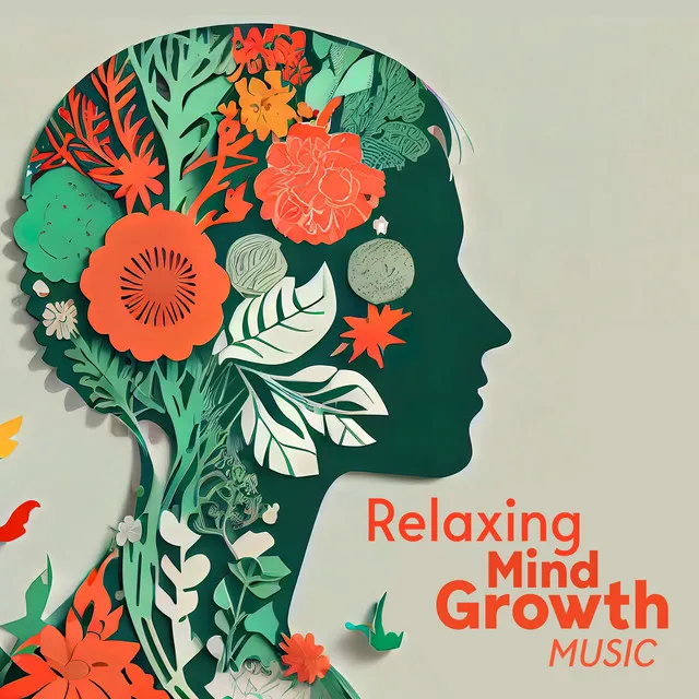 Relaxing Mind Growth Music