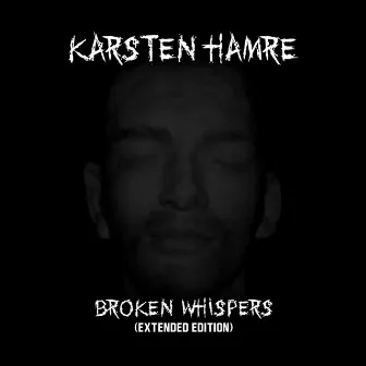 Broken Whispers (Extended Edition) by Karsten Hamre