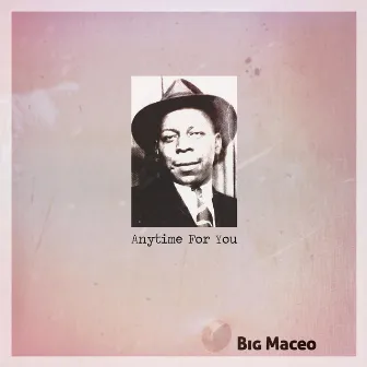 Anytime For You by Big Maceo