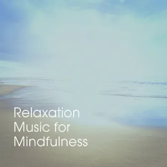 Relaxation Music for Mindfulness by Relaxation Music With Nature Sounds