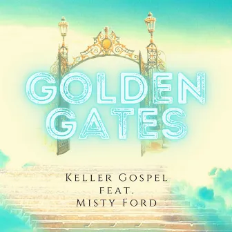 Golden Gates by Keller Gospel