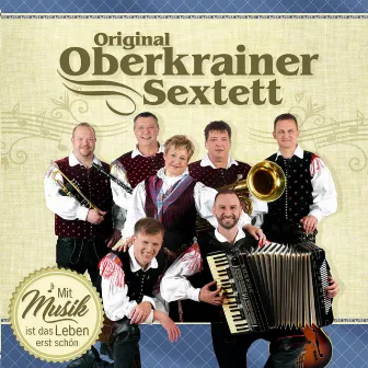 Mit Musik ist das Leben erst schön by Original Oberkrainer Sextett