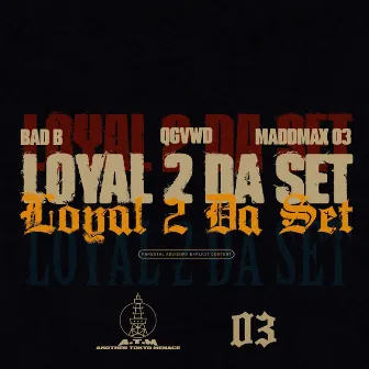 LOYAL 2 DA SET by MADDMAX 03