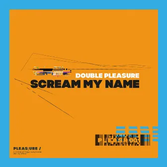 Scream My Name by Double Pleasure