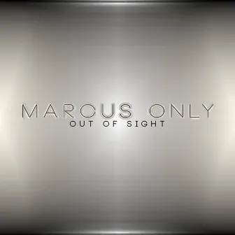 Out of Sight by Marcus Only