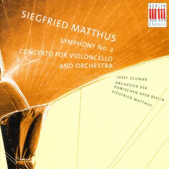 Matthus: Concerto for Violoncello and Orchestra & Symphony No. 2 by Siegfried Matthus