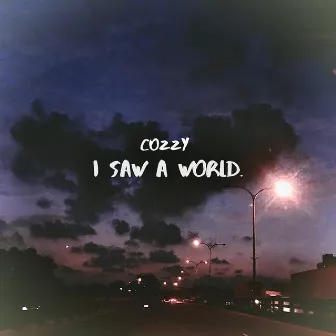 I Saw a World by Cozzy