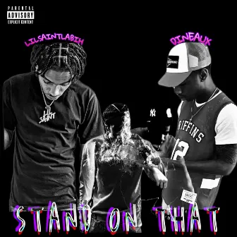 Stand On That by Lil Saint La Bih