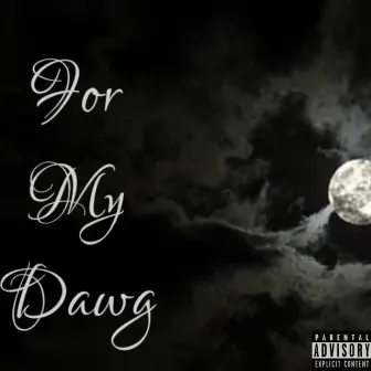 For My Dawg by Zekey Freaky