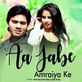 Aa Jabe Amraiya Ke Chhav Ma by Tijan Patel