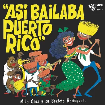 Así Bailaba Puerto Rico by Mike Cruz