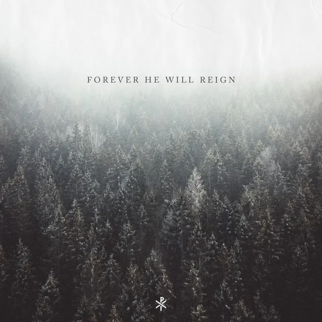 Forever He Will Reign