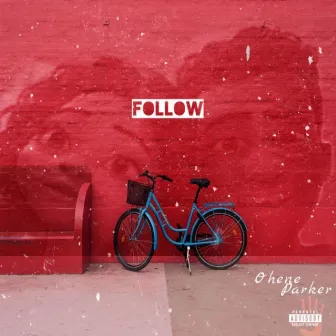 Follow by Ohene Parker