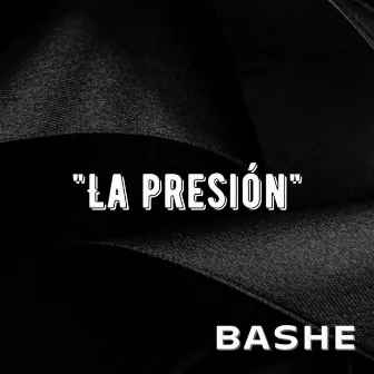 La Presión by Bashe