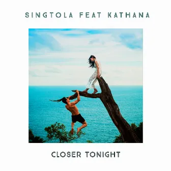 Closer Tonight by Singtola