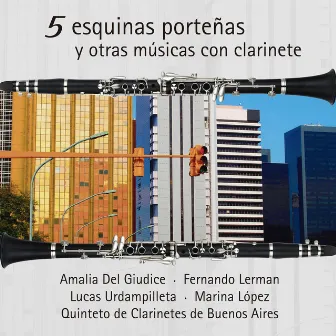 Cinco esquinas porteñas y otras músicas con clarinete by Amalia Del Giudice