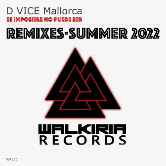 Es Imposible No Puede Ser (Remixes · Summer 2022) by D VICE Mallorca