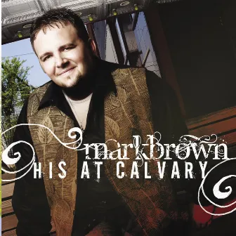 His At Calvary by Mark Brown