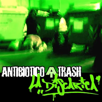 La Discarica by Antibiotico Trash