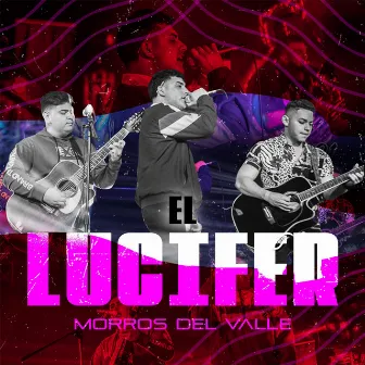 El Lucifer by Los Morros del Valle