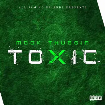 TOXIC by MOOK THUGGIN