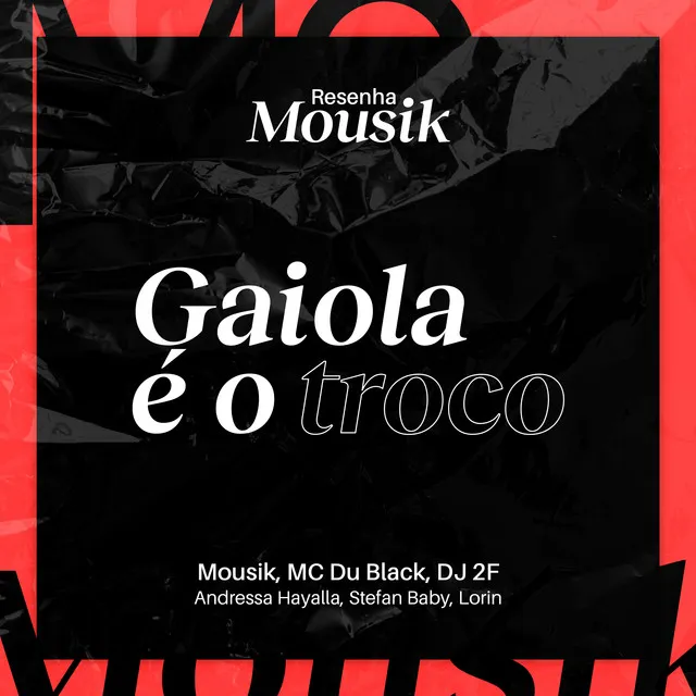 Resenha Mousik: Gaiola É o Troco