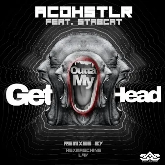 Get Outta My Head by ACDHSTLR