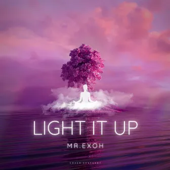 Light It Up by Mr. Exoh